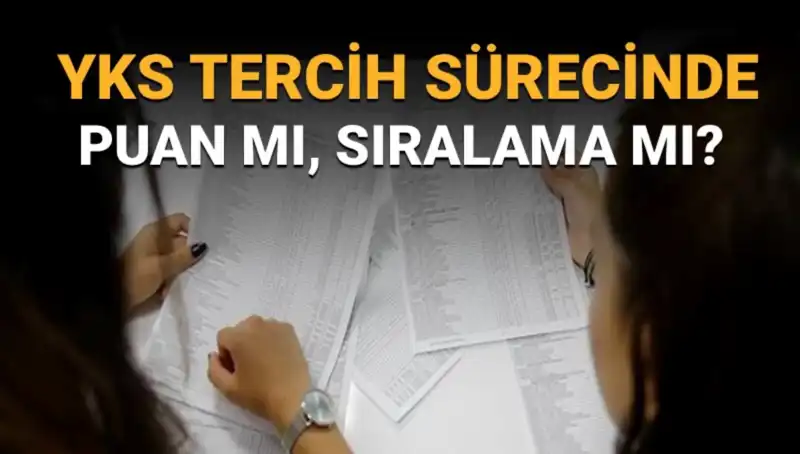 YKS Tercih Sürecinde Puan mı Sıralama mı Öncelik? İşte Doğru Tercih Listesi Hazırlama Yöntemleri