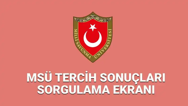 2025 MSÜ Tercih Sonuçları Açıklandı mı? İşte Son Gelişmeler