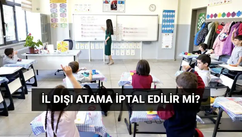 Öğretmen Atama Sürecinde Yenilik: İl Dışı Atama İptali Mümkün Mü?