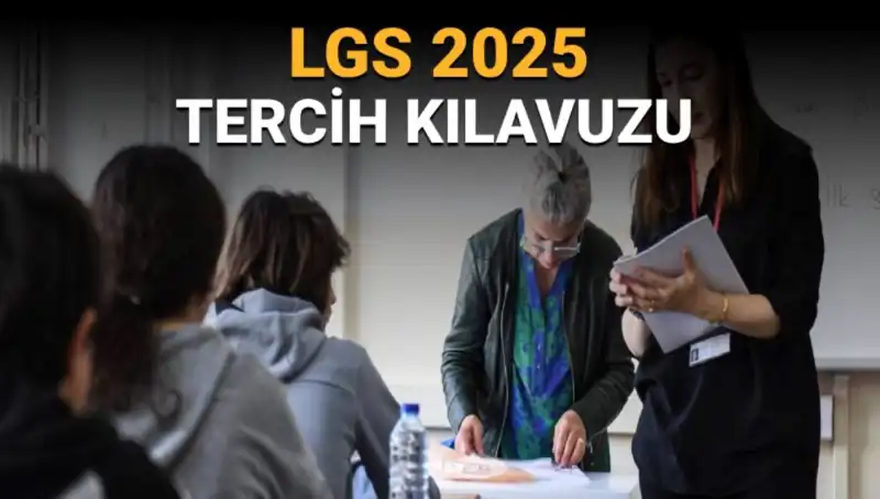 LGS 2025 Tercih Kılavuzu Yayınlandı: Öğrenciler Ne Zaman Tercih Yapacak?