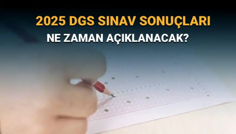 DGS Sınav Sonuçları İçin Geri Sayım Başladı: 2025 Tarihleri Neler?