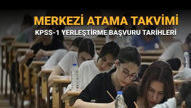 2025 KPSS-1 Yerleştirme Tercihleri için Merkezî Atama Takvimi Açıklandı!