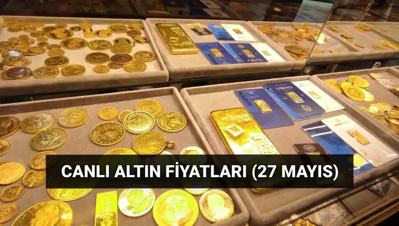 Altın Fiyatları Düşüşte: Bugün 27 Mayıs Güncel Altın Değerleri