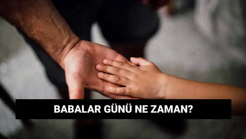 Babalar Günü 2025’te Hangi Gün Kutlanacak? İşte Tüm Ayrıntılar!
