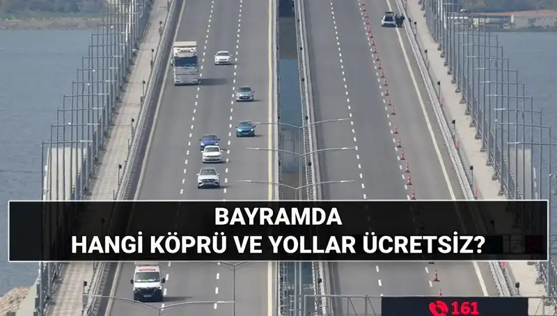 Kurban Bayramı'nda Ücretsiz Olan Köprü ve Otoyollar Belli Oldu!